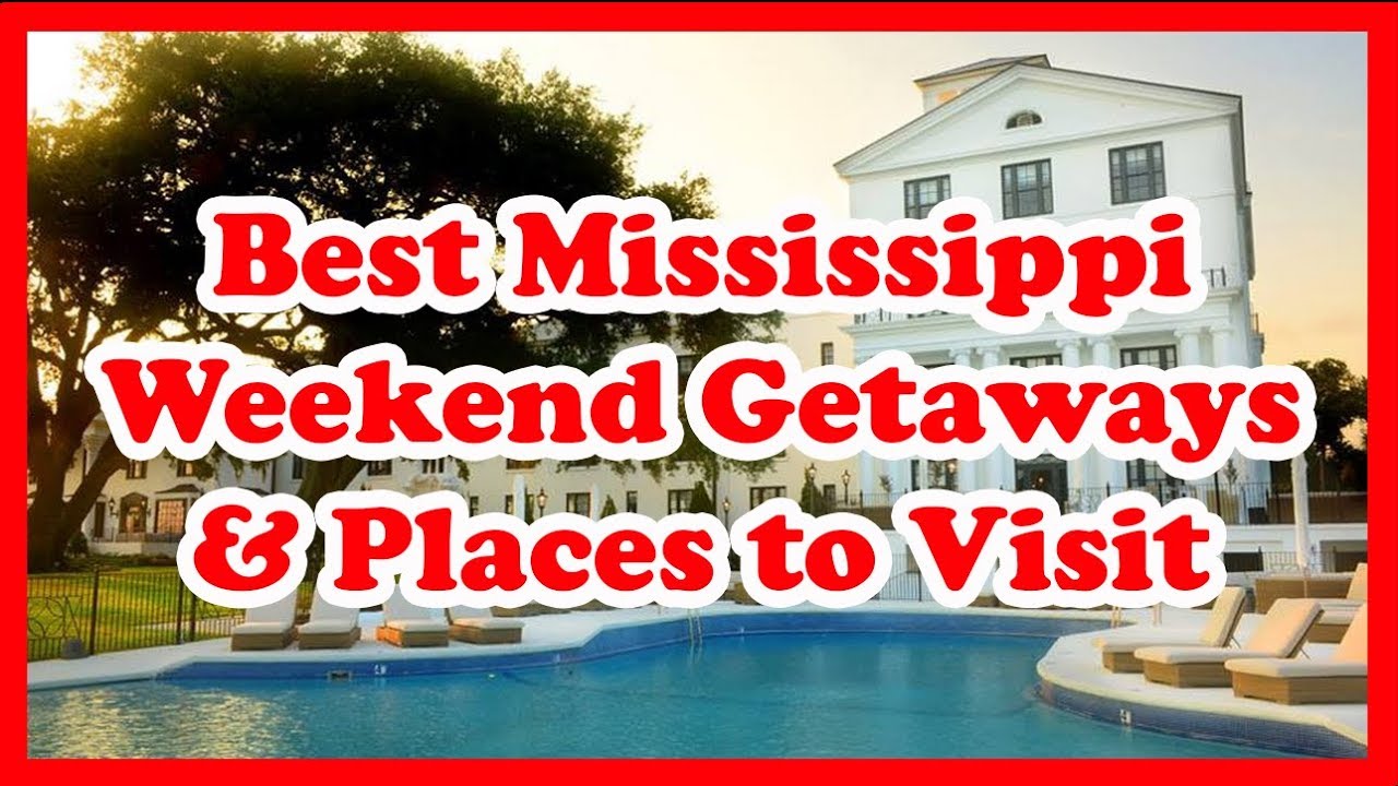 weekend trips mississippi