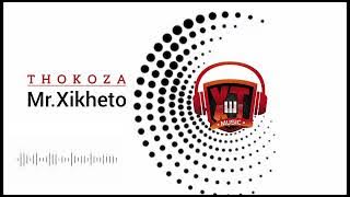 Mr.Xikheto - Thokoza (Official Audio)