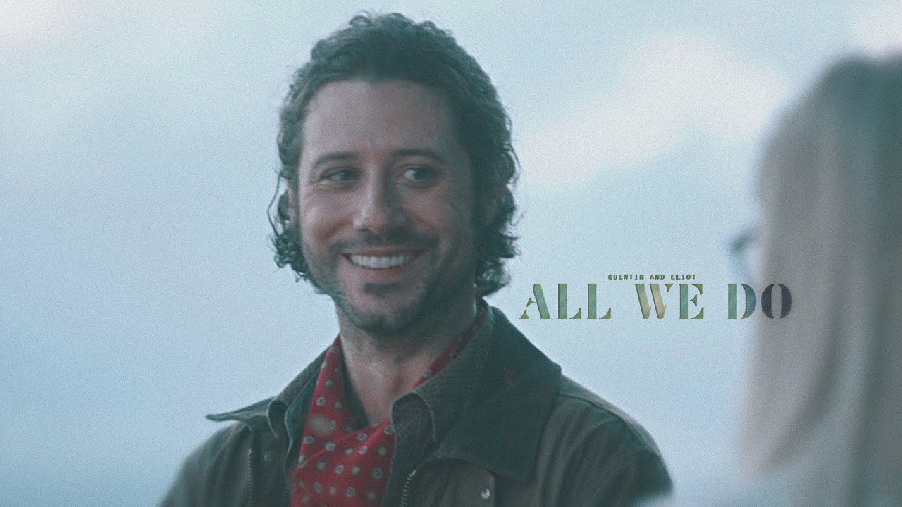 Quentin & Eliot | All we do [+5.03]