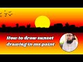 How to draw sunset drawing in ms paint || ms paint scenery