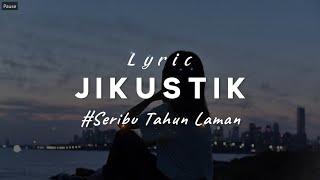 Jikustik - Seribu Tahun Lamanya (Lirik Lagu)