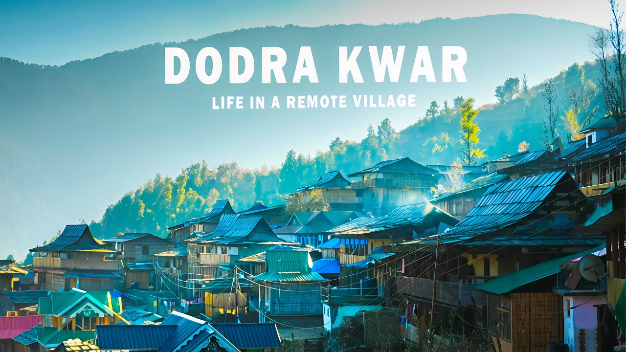 Dodra Kwar - Life in a Remote Village | Himachal Pradesh