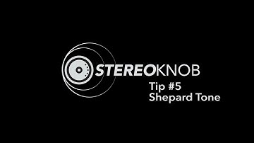 Tip #5 Shepard tone