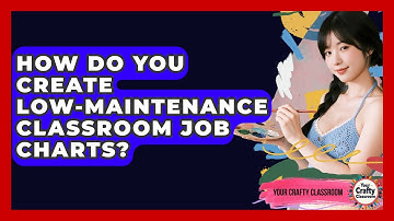 How Do You Create Low-maintenance Classroom Job Charts? - Your Crafty Classroom
