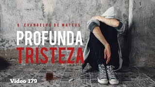 PROFUNDA TRISTEZA - MATEUS 26:38,39