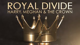 Royal Divide: Harry, Meghan And The Game Of Crown -British Royal Documentary.