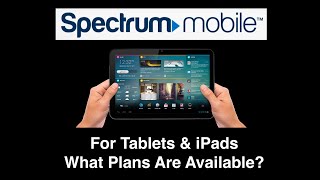 Spectrum Mobile Bring Your Device - Tablets, Ipad Air, Pro 12.9 & Mini. What Plans Are Available?