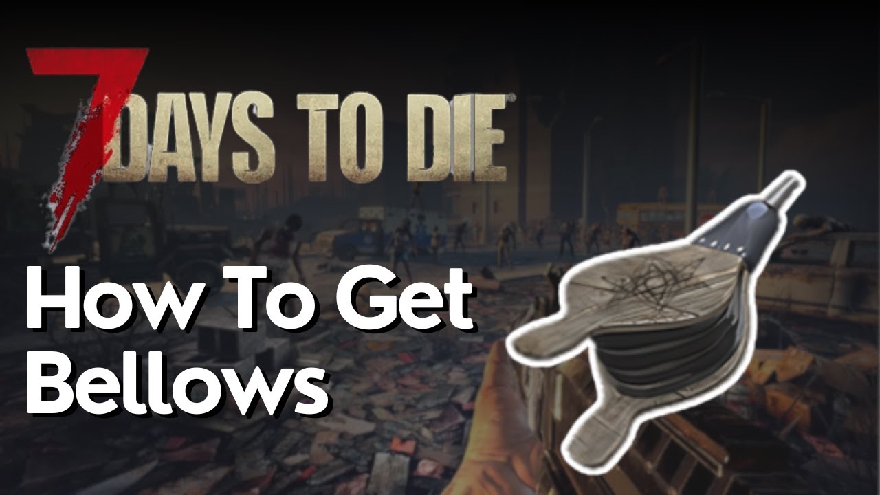 How to Get Bellows in 7 Days to Die