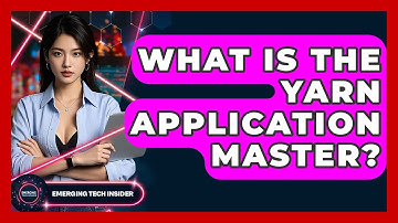 What Is The YARN Application Master? - Emerging Tech Insider