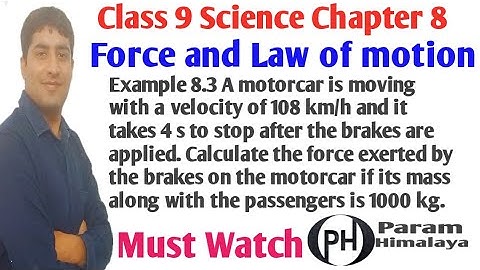 A motorcar is moving with a velocity of 108 km/h and it takes 4 s to stop after the brakes