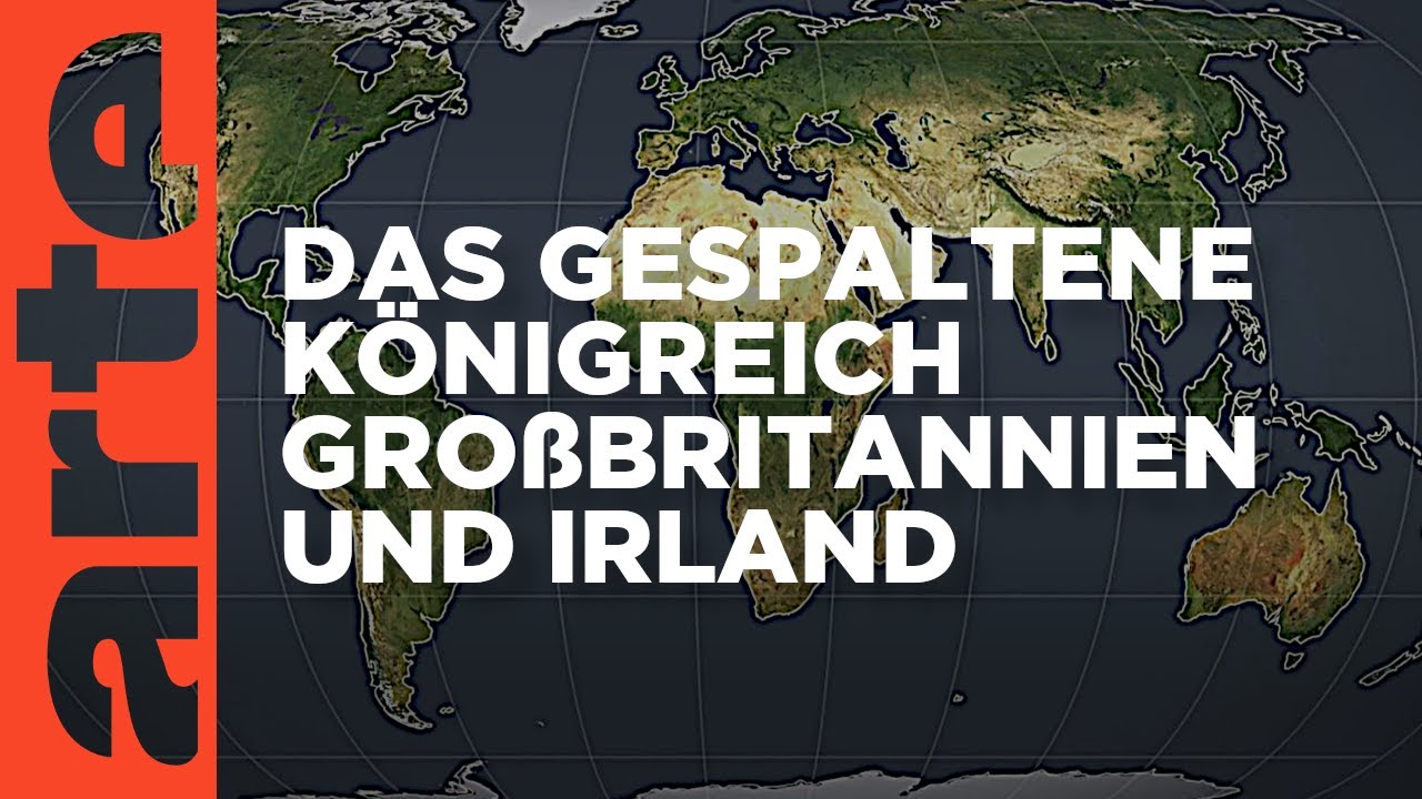 Das gespaltene Königreich Großbritannien und Irland | Mit offenen Karten | ARTE