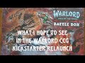 Warlord ccg is back what do i hope for out of it