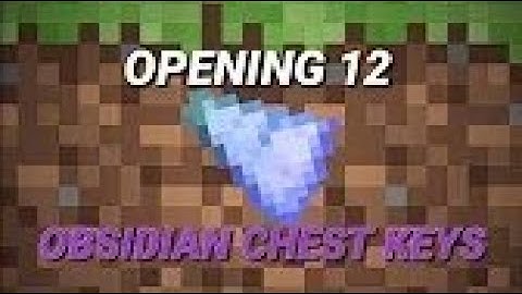 Opening 12 obsidian keys on herobrine.org -_-