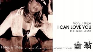 MARY J. BLIGE - I CAN LOVE YOU [REELSOUL REMIX]