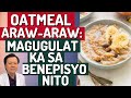 Oatmeal arawaraw magugulat ka sa benepisyo nito  by doc willie ong