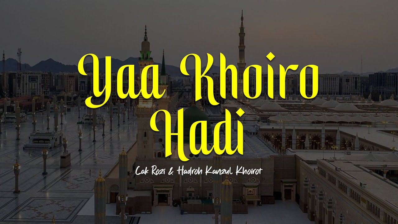 YA KHOIRO HADI | Cak Rozi & Hadroh Kanzul Khoirot | Lirik & Terjemah