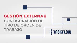 Módulo Gestión Externa - Configuración Tipo De Ot Taskflow