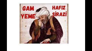 Hafız Şirazi Gam Yeme Kemal Sayar Yorumuyla Şiir Dinle