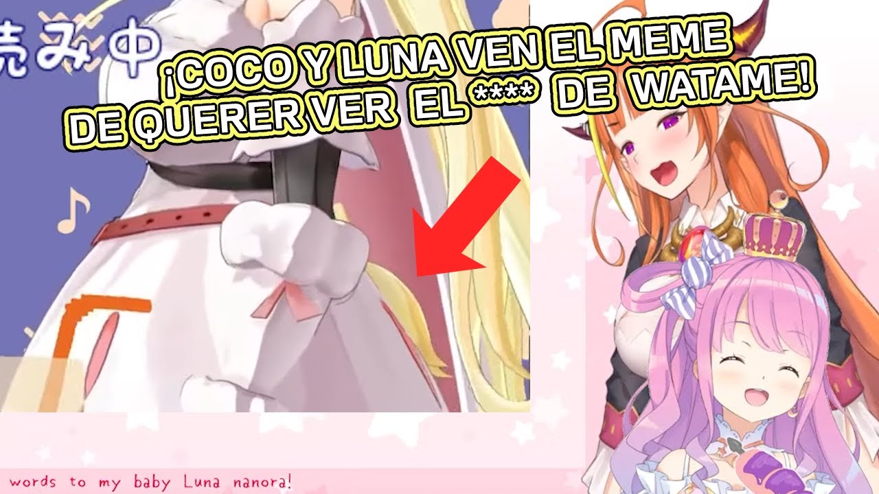 [Hololive][Sub. Español] ¡Coco y Luna reaccionan al meme de querer ver el **** de Watame!