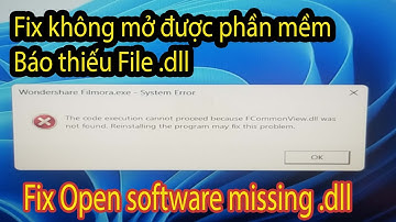 Fix Lỗi Không Mở được phần mềm, báo thiếu file .dll - Open app Missing .dll