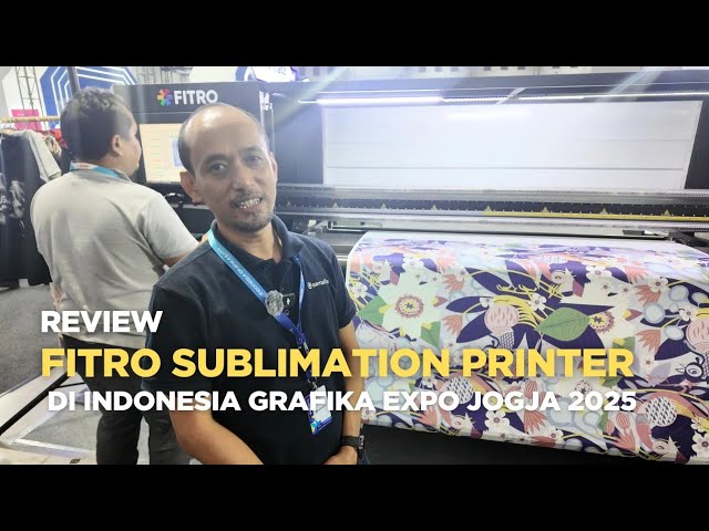 IGE JOGJA 2025 | SAMAFITRO | Review FITRO Jet Industrial Sublimation Printer