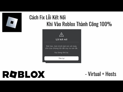 Roblox - Cách Fix Lỗi Kết Nối Khi Vào Roblox Thành Công 100% 