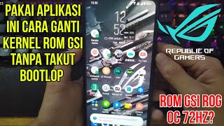 Ganti Kernel Androidmu Tanpa Bisa Bootlop Cara Flash Kernel Di Rom Gsi Rog  Steroid Oc 72hz