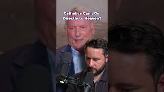 Catholics CANT GO DIRECTLY TO HEAVEN?