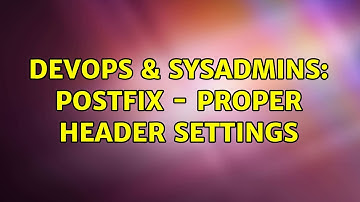 DevOps & SysAdmins: Postfix - proper header settings