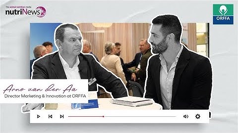 A Tradition of Excellence with a GLOBAL VISION - NUTRIFOCUS with Arno van der Aa M&I Director, ORFFA