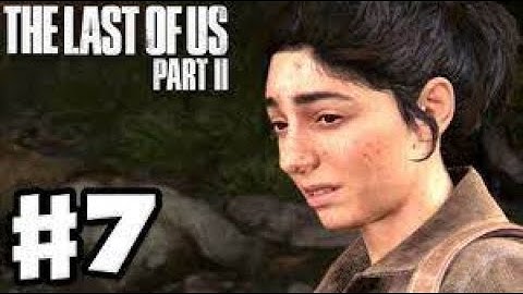 The Last of Us Part II - Gameplay Walkthrough - Part 7 - Hillcrest / Tommy and Ellie - (PS4 pro)