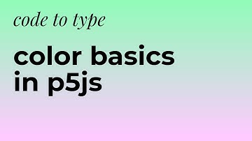 [code to type] color basics in p5js