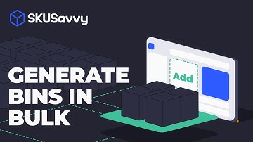 Bulk Generate Warehouse Bins on SKUSavvy