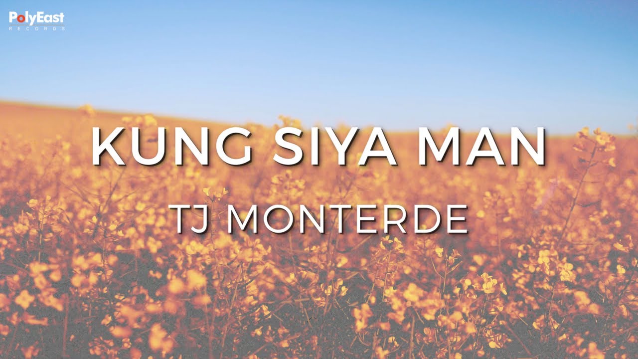TJ Monterde   Kung Siya Man Official Lyric Video