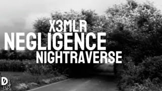 X3MLR x Nightraverse - Negligence (Unofficial Lyric Video)