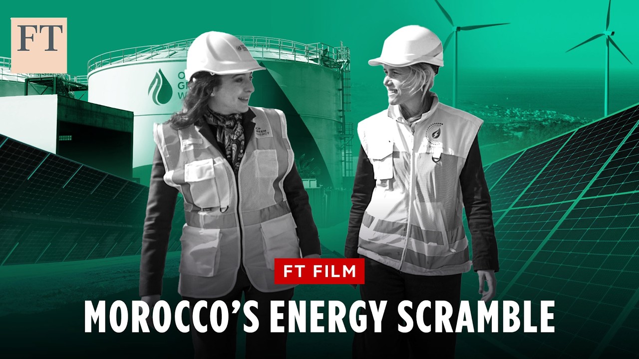 The scramble for Morocco's energy future | FT Film
