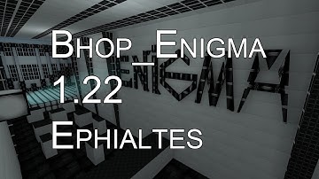 CS:GO BHOP - bhop_enigma in 1.22 by Ephialtes