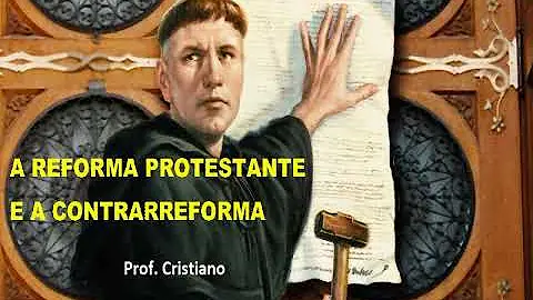 O que foi a reforma Protestante e a Contrarreforma?
