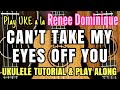 【Can't Take My Eyes Off You】 Play UKE a la Reneé Dominique - Ukulele Tutorial & Play Along