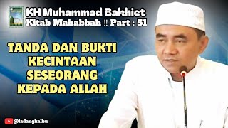 Tanda dan bukti kecintaan seseorang kepada Allah ‼️  Kitab Mahabbah ‼️ Part : 51 (Guru Bakhiet)