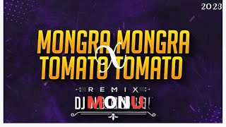 Mongra Mongra X Tomato Tomato Dj Gol2 & Dj monu cg | Dj song