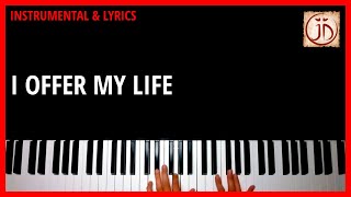 I OFFER MY LIFE - Instrumental & Lyric Video