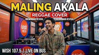 Maling Akala (Reggae Cover) Brownman Revival 