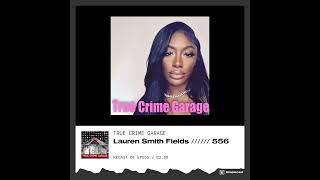 Lauren Smith Fields /// Episode 556 #crime #news #podcast #truecrime #truecrimepodcast