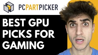 How to Use PCPartPicker’s Graphics Card Recommendations for Gaming Builds