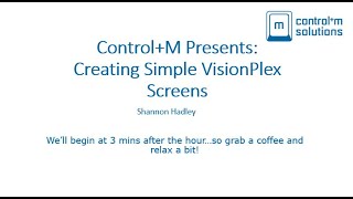 Famous Control+M Presents:  Creating Simple VisionPlex Screens Net Worth