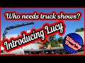 Trucking vlog: Who needs trucks shows. Meet Lucy