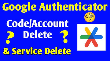 How to Delete Google Authenticator Code or Service