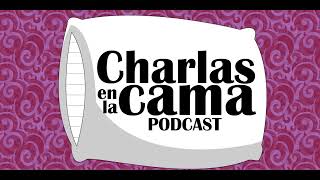 Charlas en la cama ep 13