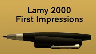 Lamy 2000 Fountain Pen  My First Impressions